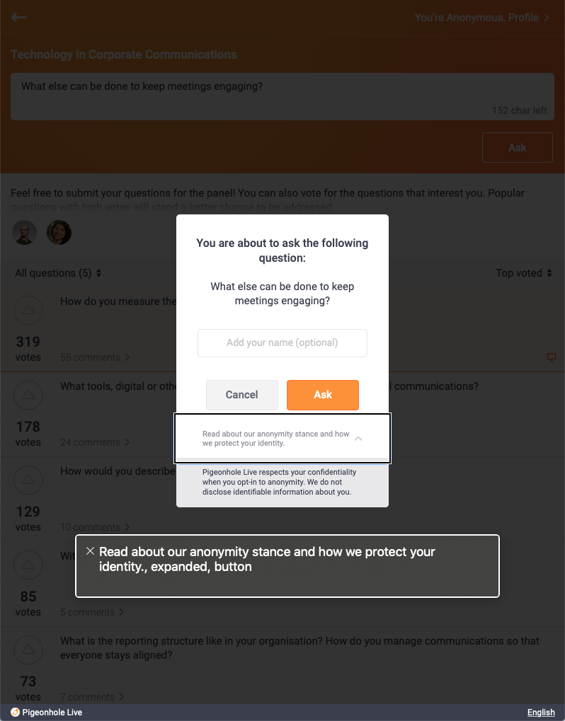 Dropdown content has an aria-expanded attribute to notify screen readers when it has been expanded. This example is from the anonymity notice in the question submit modal.
